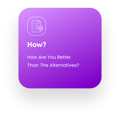 How are you better than the alternatives?